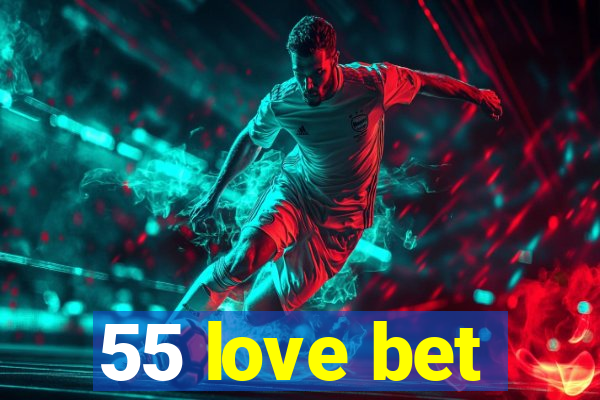 55 love bet